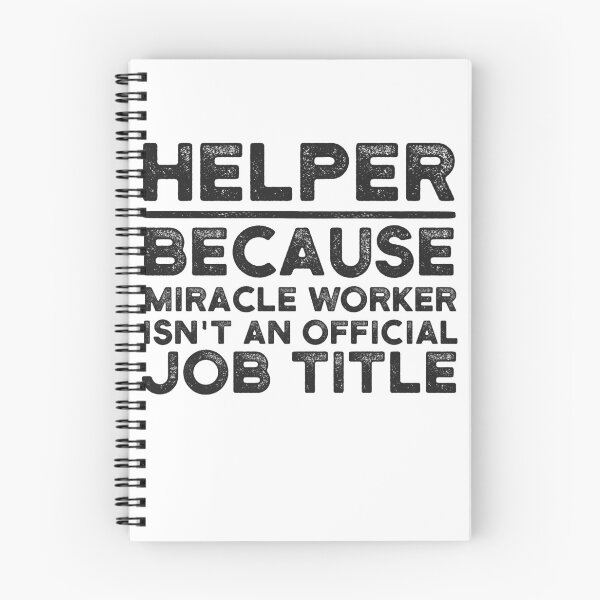Item preview, Helper Because Miracle Worker Isn't An Official Job Title designed and sold by UneDesigns.