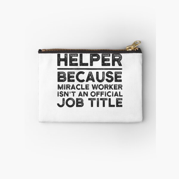 Item preview, Helper Because Miracle Worker Isn't An Official Job Title designed and sold by UneDesigns.