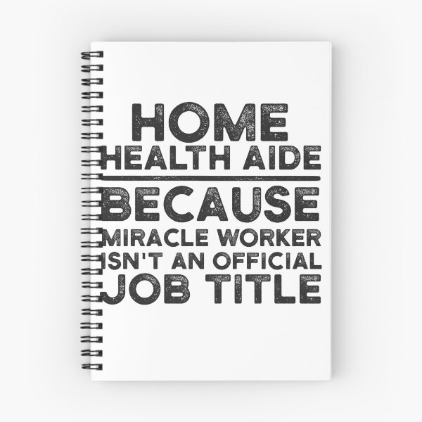 Item preview, Home Health Aide Because Miracle Worker Isn't An Official Job Title designed and sold by UneDesigns.