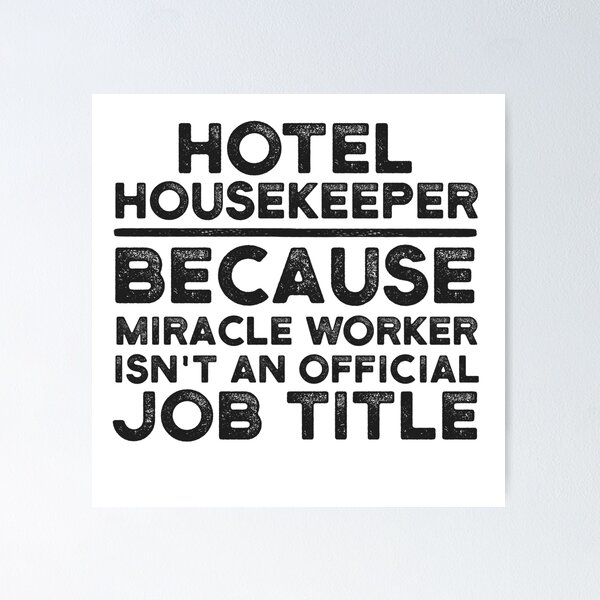 Item preview, Hotel Housekeeper Because Miracle Worker Isn't An Official Job Title designed and sold by UneDesigns.