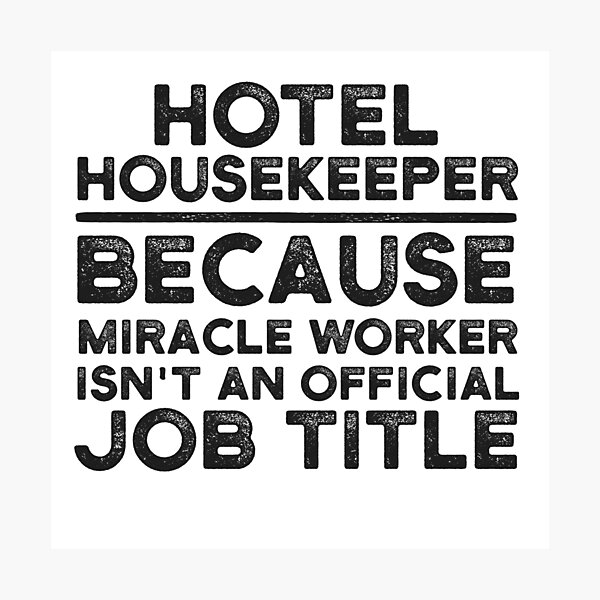 Item preview, Hotel Housekeeper Because Miracle Worker Isn't An Official Job Title designed and sold by UneDesigns.
