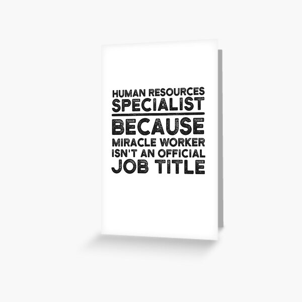 Human Resources Specialist Because Miracle Worker Isnt An Official