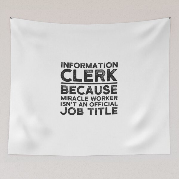 Item preview, Information Clerk Because Miracle Worker Isn't An Official Job Title designed and sold by UneDesigns.