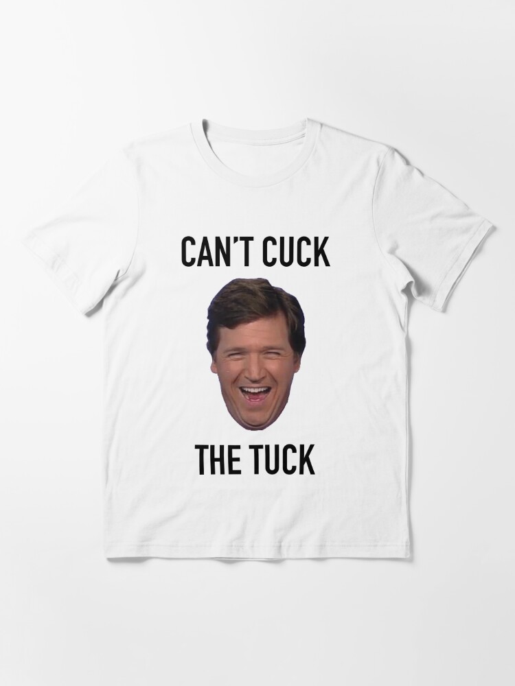 cant cuck the tuck shirt