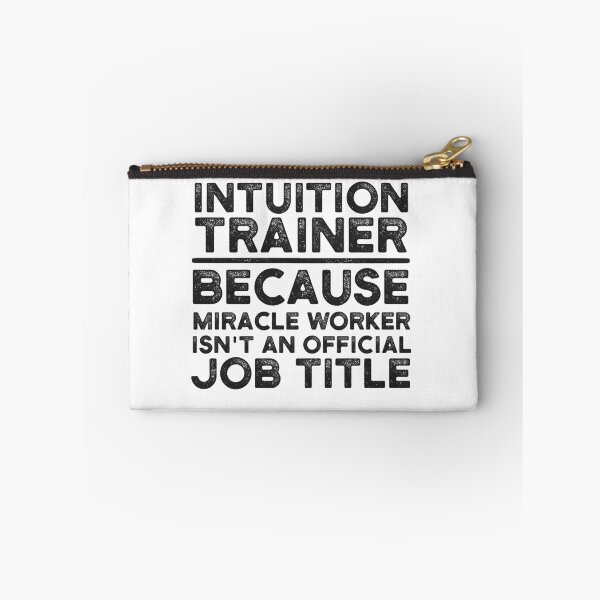 Item preview, Intuition Trainer Because Miracle Worker Isn't An Official Job Title designed and sold by UneDesigns.
