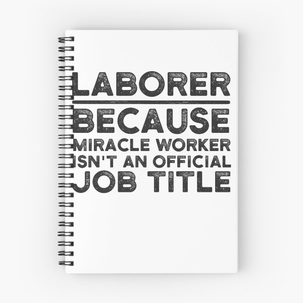 Item preview, Laborer Because Miracle Worker Isn't An Official Job Title designed and sold by UneDesigns.