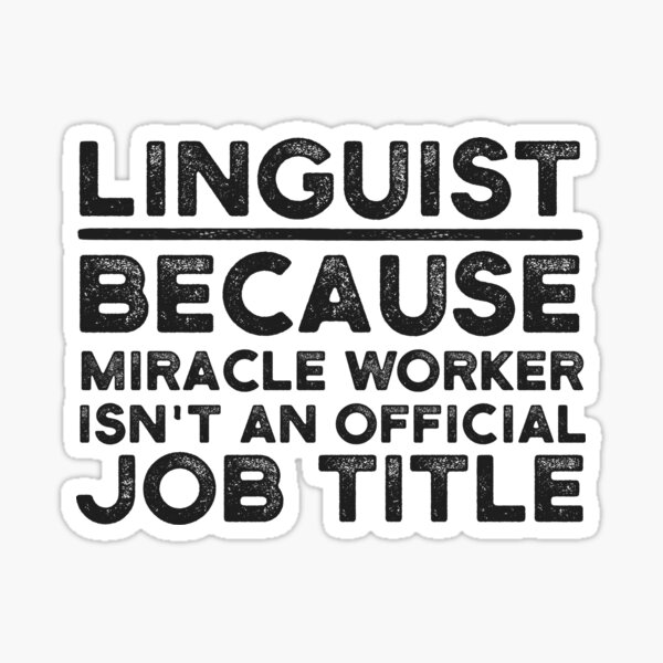 Item preview, Linguist Because Miracle Worker Isn't An Official Job Title designed and sold by UneDesigns.