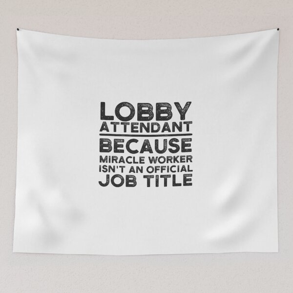 Item preview, Lobby Attendant Because Miracle Worker Isn't An Official Job Title designed and sold by UneDesigns.