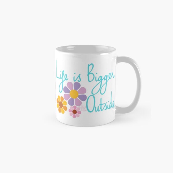 Life is Bigger Outside tm -Script with Multi Flowers Classic Mug