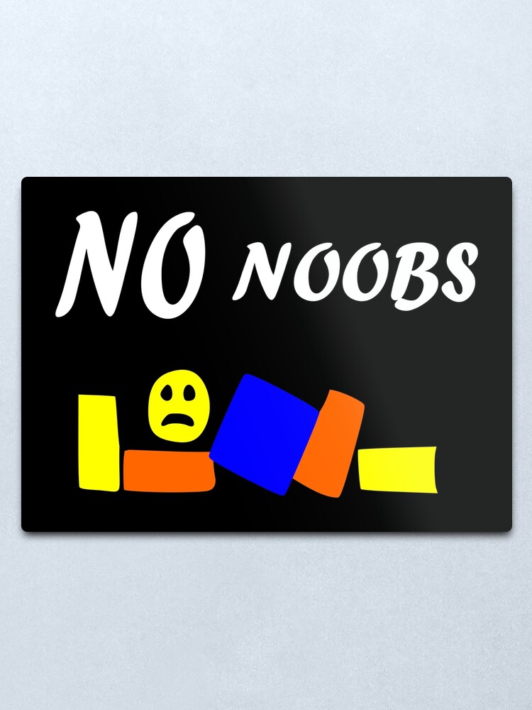 Roblox Oof No Noobs Metal Print By Tshirtsbyms Redbubble - noob s oof roblox