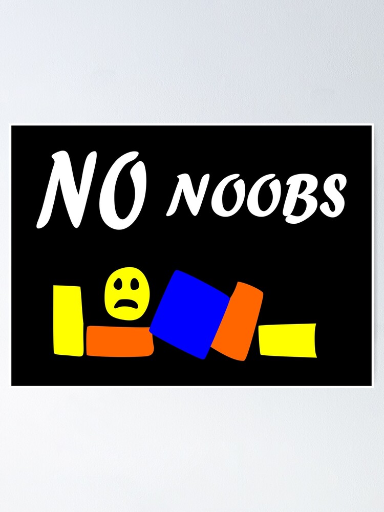 Roblox Oof No Noobs Poster By Tshirtsbyms Redbubble