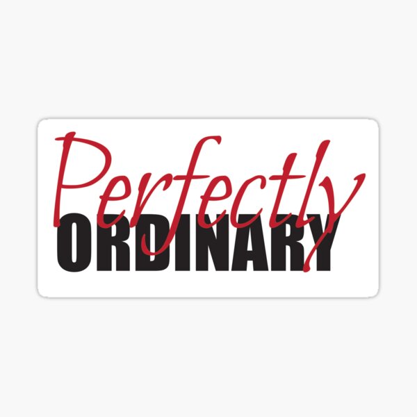 Perfectly Ordinary Sticker