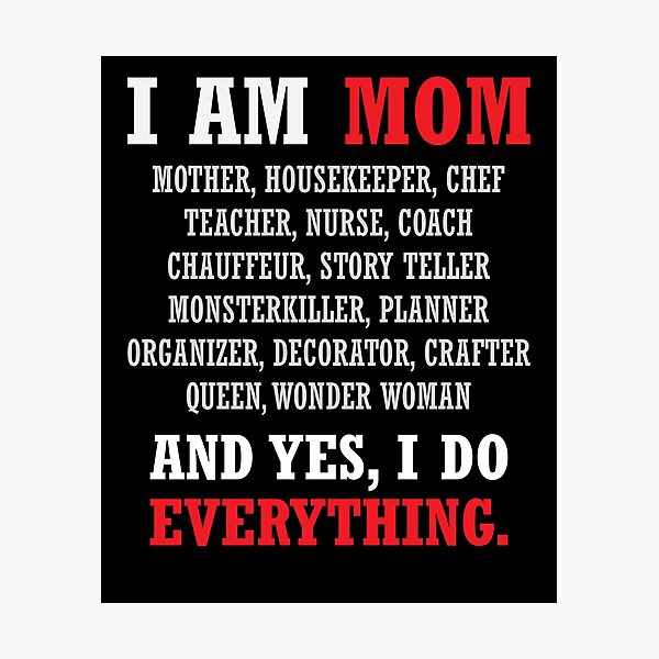 I am a Mom All Occupations Photographic Print