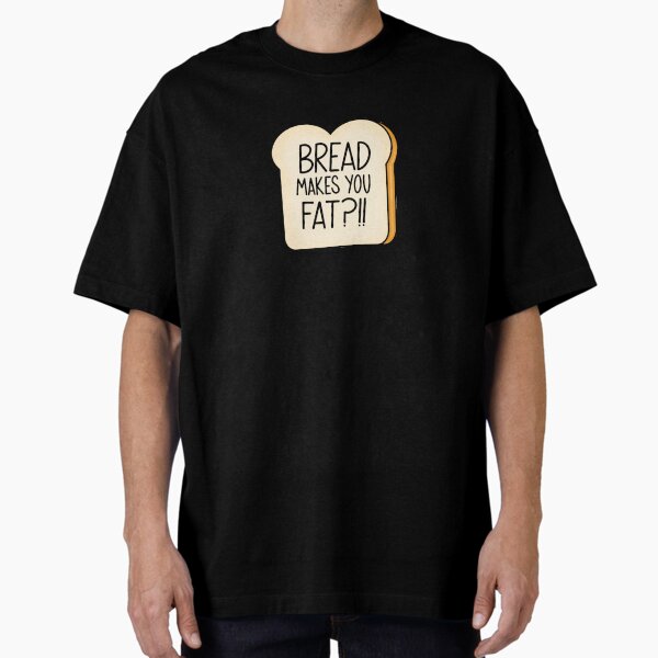 Item preview, Bread makes you fat  designed and sold by Sabrina  Sanchez.