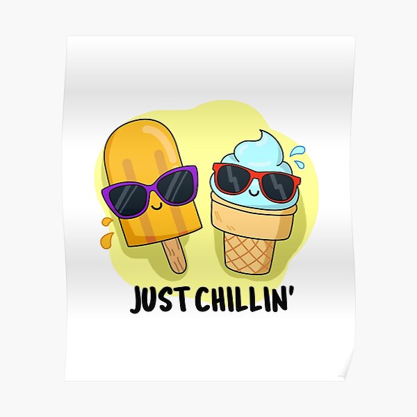 Just Chillin' Food Pun Poster