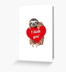 I SLOTH YOU <3 Greeting Card