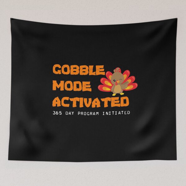 Item preview, YEAR ROUND HOLIDAY DESIGNS -THANKSGIVING - GOBBLE MODE ACTIVATED TSHIRT 365 DAY Program designed and sold by Iskybibblle.