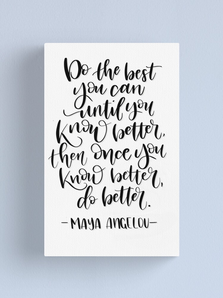 Do Better Print Maya Angelou