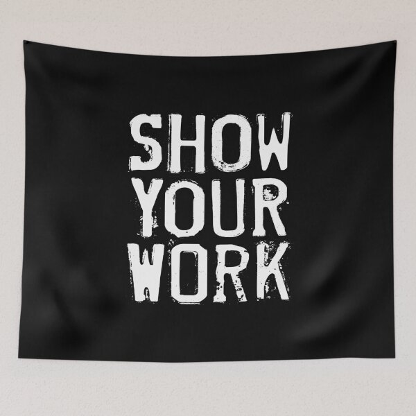 Item preview, Show Your Work designed and sold by wheedesign.