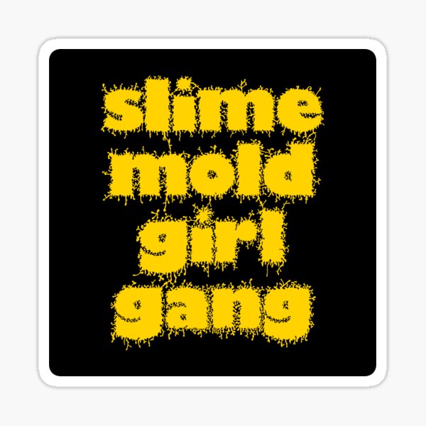 Slime Mold Girl Gang Sticker Sticker