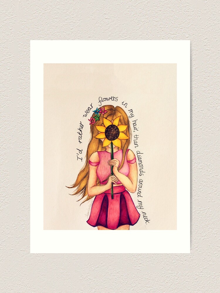 "I'd rather have flowers in my hair, than diamonds around my neck." Art