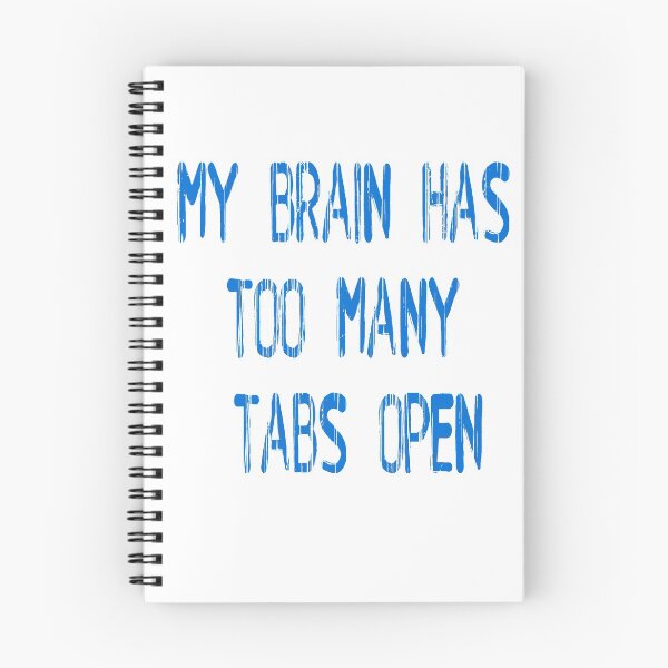 Item preview, My Brain Has Too Many Tabs Open designed and sold by SerpentSkyArts.