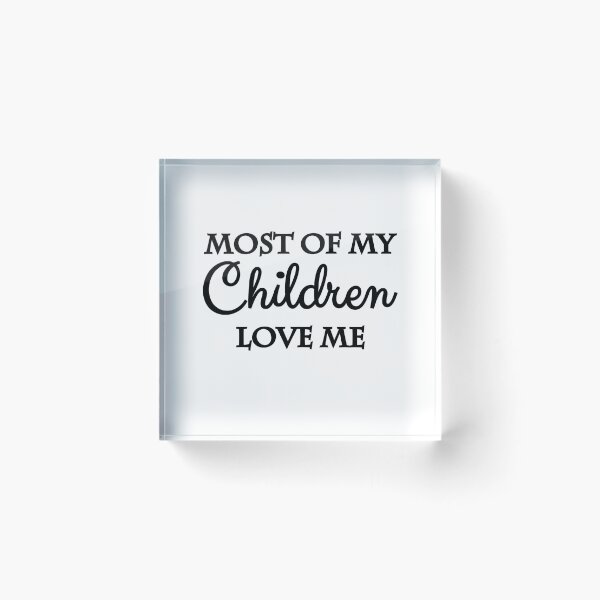 Item preview, Most of my children love me designed and sold by TrendyDesigns.
