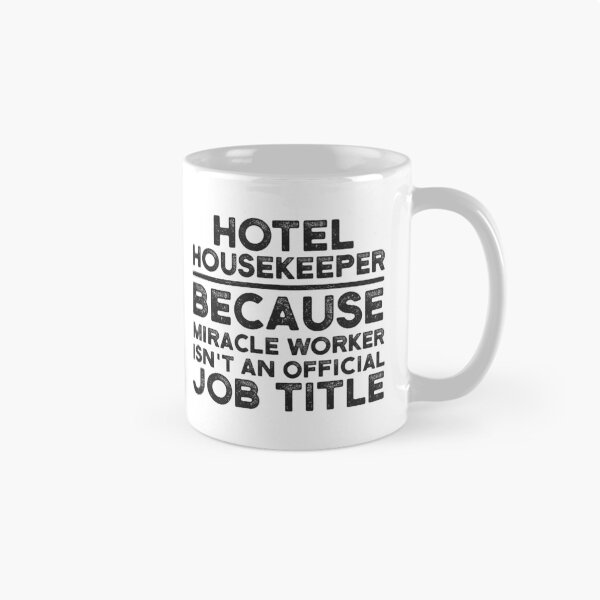 Item preview, Hotel Housekeeper Because Miracle Worker Isn't An Official Job Title designed and sold by UneDesigns.