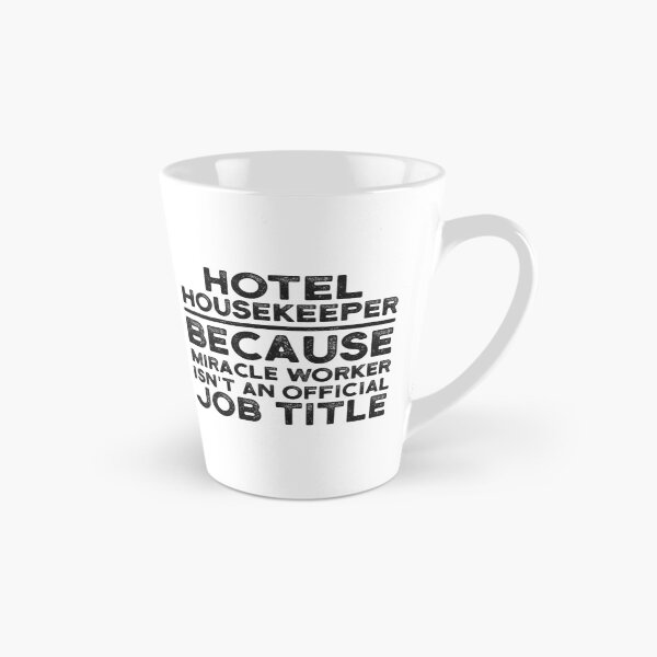 Item preview, Hotel Housekeeper Because Miracle Worker Isn't An Official Job Title designed and sold by UneDesigns.