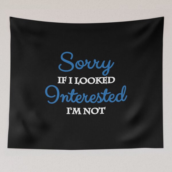 Item preview, Sorry if I looked interested! I'm not! designed and sold by TrendyDesigns.