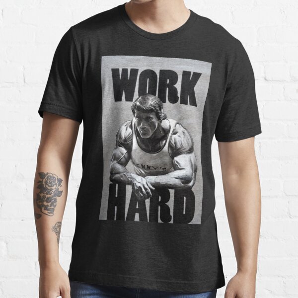 Arnold Schwarzenegger Work Hard T Shirt For Sale By V1rgil