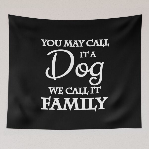 Item preview, You may call it a dog. We call it family designed and sold by TrendyDesigns.