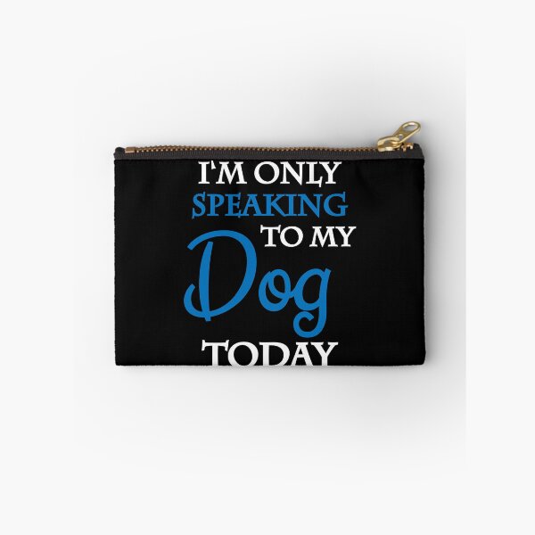 Item preview, I'm only speaking to my dog today designed and sold by TrendyDesigns.