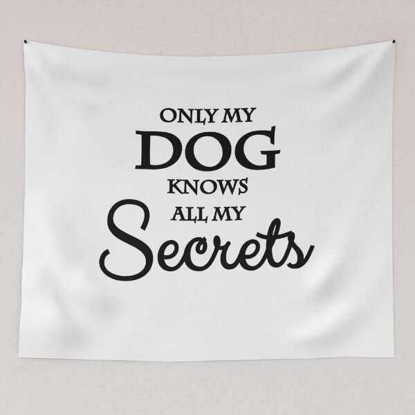 Item preview, Only my dog knows all my secrets designed and sold by TrendyDesigns.