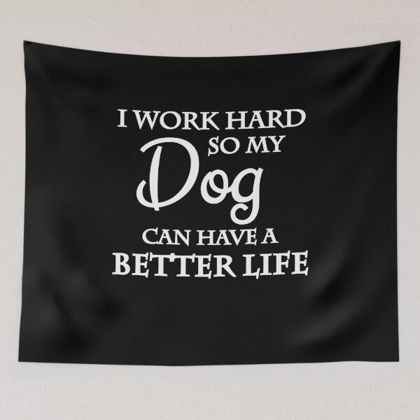Item preview, I work hard, so my dog can have a better life designed and sold by TrendyDesigns.