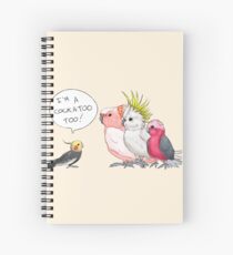 Cockatiel is a cockatoo too! Spiral Notebook