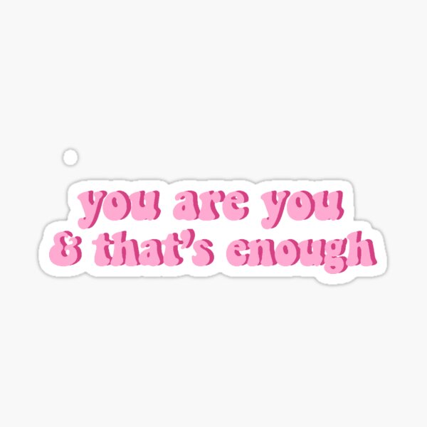 you’re enough Sticker