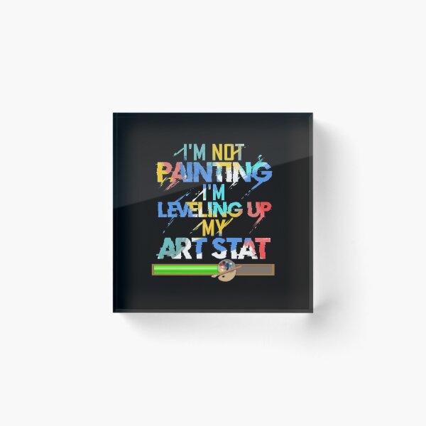 Item preview, Artist Painter design Levelling Up My Art Stat designed and sold by phoxydesign.