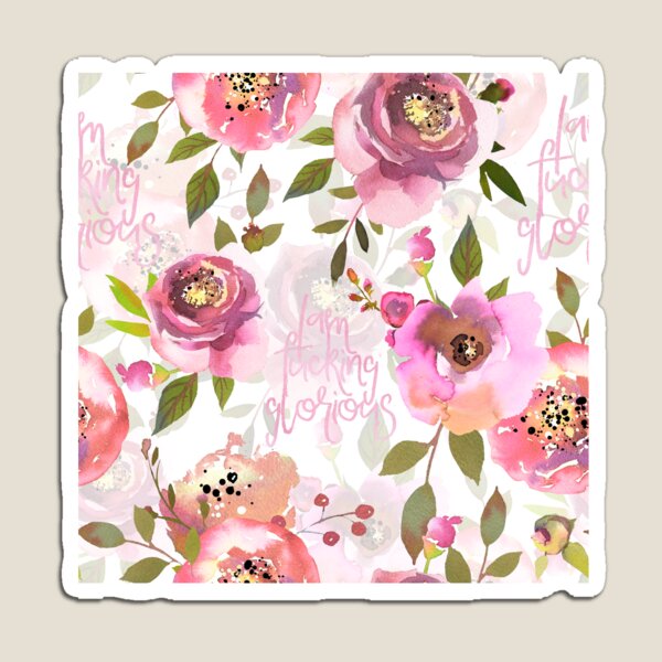 Iam fucking glorious - pink floral Magnet