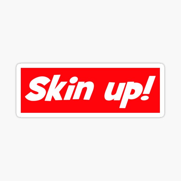 Go on skin up then Sticker