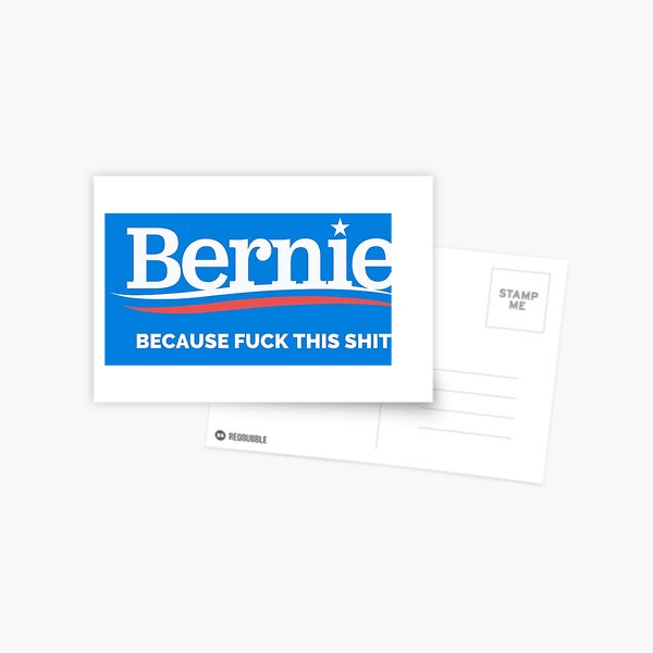 Bernie - Because Fuck This Shit Postcard
