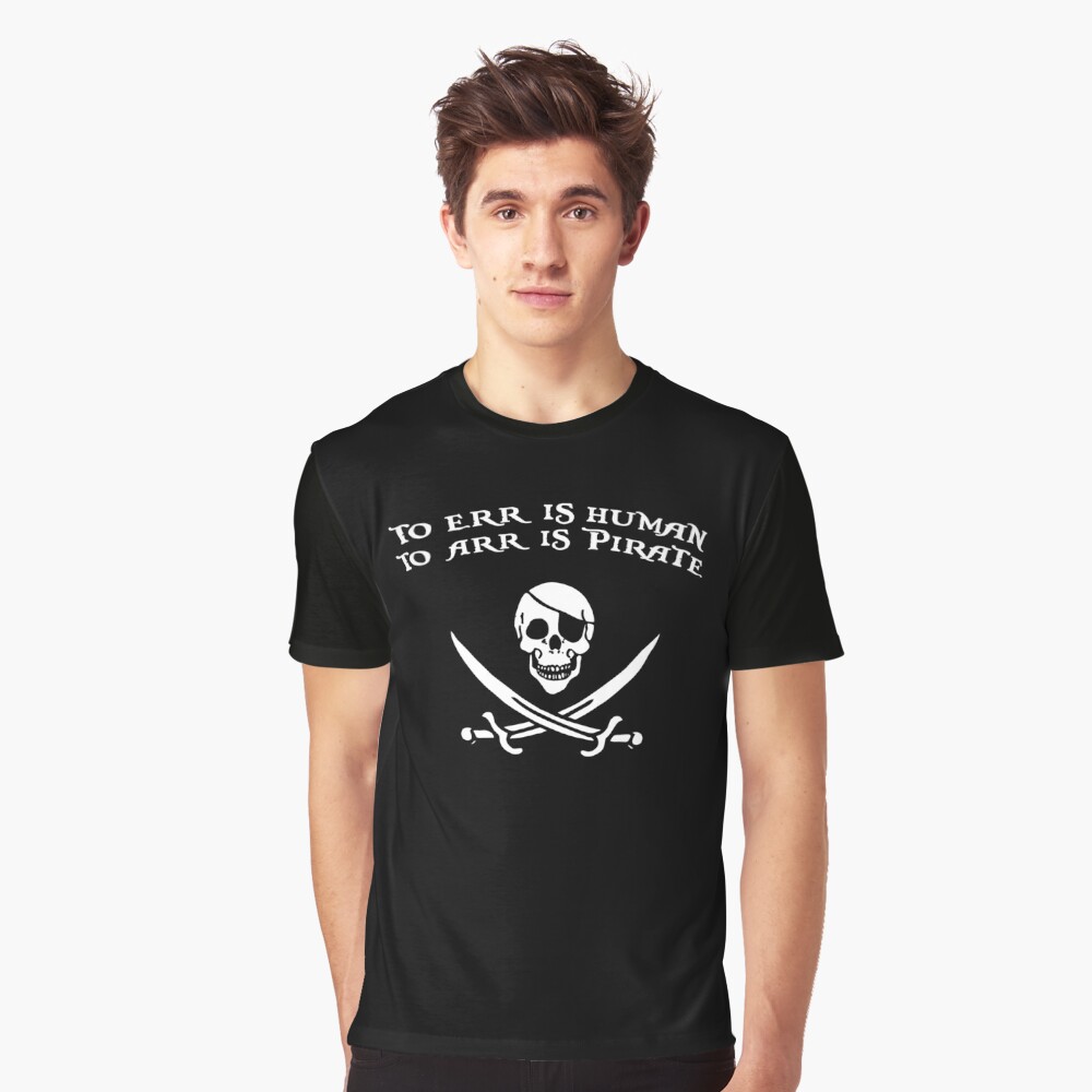 To Err is Human, To Arrr is Pirate Essential T-Shirt for Sale by  Conjuration