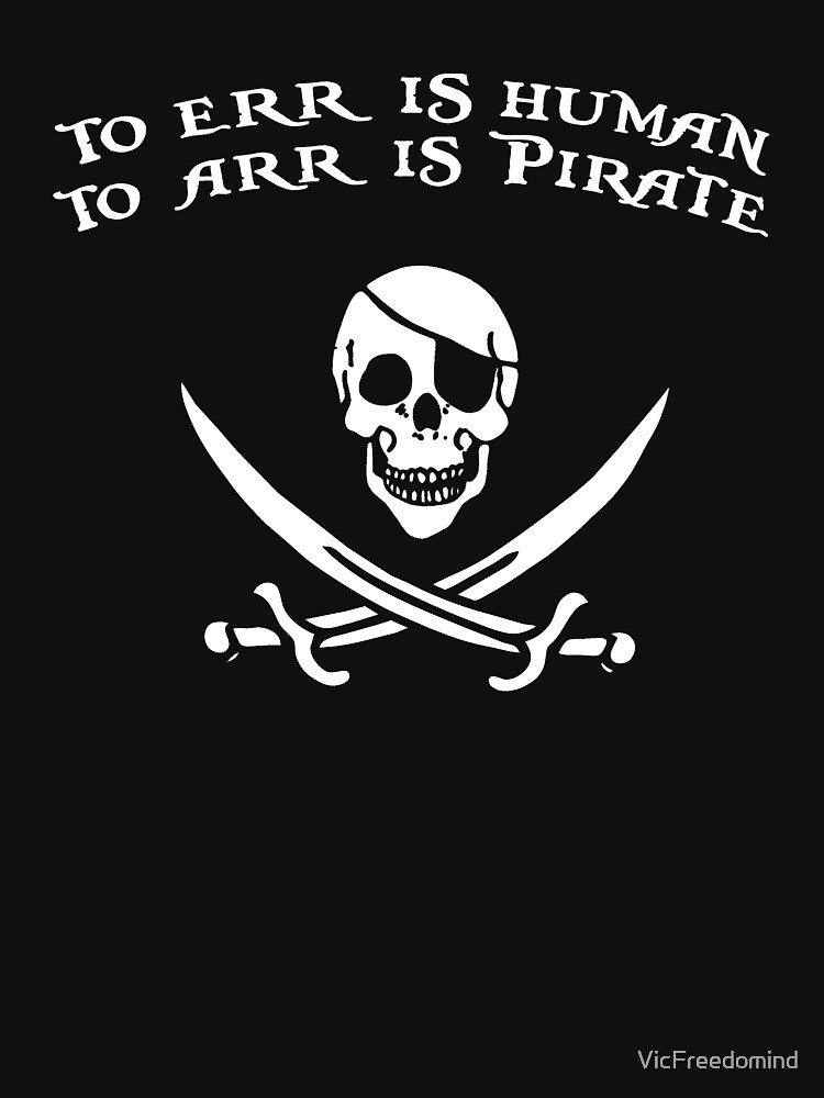 To Err is Human, To Arrr is Pirate Essential T-Shirt for Sale by  Conjuration