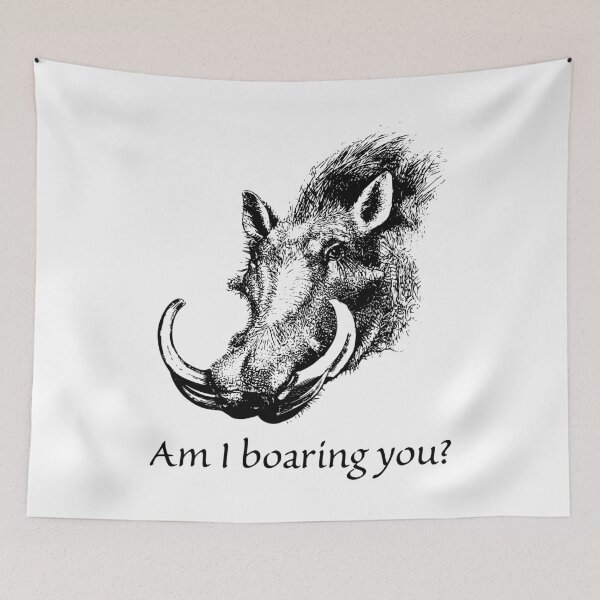 Item preview, Am I boaring you? "Boar Head" designed and sold by infinitygrafix.
