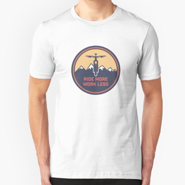 Ride More Work Less Slim Fit T-Shirt