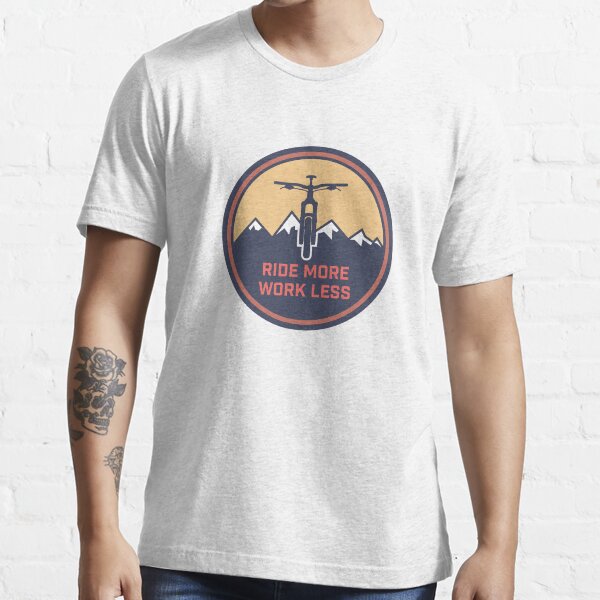 Ride More Work Less Essential T-Shirt