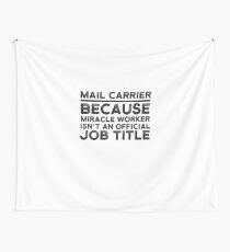 Mail Carrier Because Miracle Worker Isn't An Official Job Title Wall Tapestry