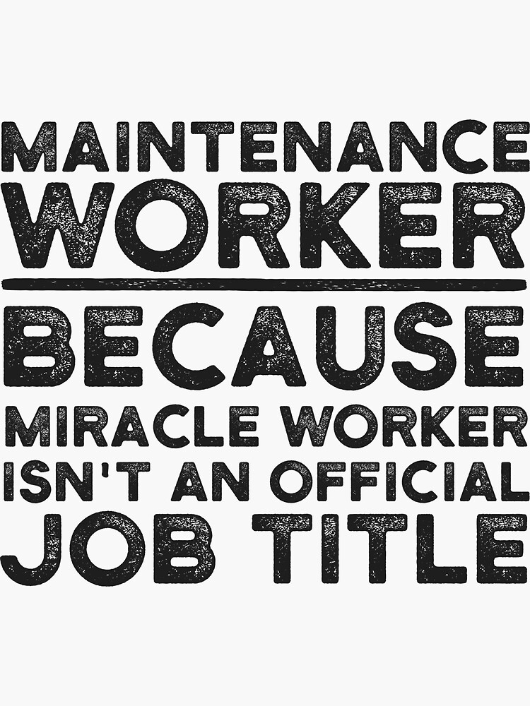 maintenance-worker-because-miracle-worker-isn-t-an-official-job-title