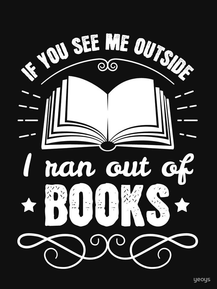 Thumbnail 7 of 7, Essential T-Shirt, If You See Me Outside I Ran Out Of Books - Introverts Quotes Gift designed and sold by yeoys.
