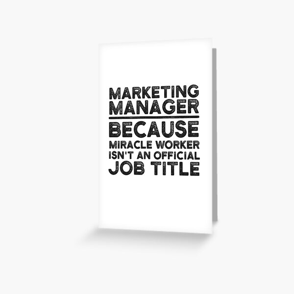 Marketing Manager Because Miracle Worker Isnt An Official Job Title